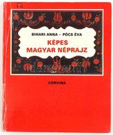 Bihari Anna-Pócs Éva: Képes Magyar Néprajz. Bp., 1985., Corvina. Kiadói Papírkötés. - Unclassified