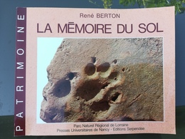 LA MÉMOIRE DU SOL  DE  RENÉ BERTON . 1989. ETUDE DES  CIVILISATIONS  DE LA PRÉHISTOIRE A L’ANTIQUITÉ EN LORRAINE. - Archéologie