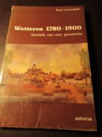 Wetteren 1780-1900  Kroniek Van Een Gemeente. - Door René Uyttendaele - Storia