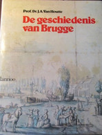 De Geschiedenis Van Brugge - Door J.A. Vanhoutte - Storia