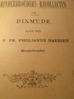 De Minderbroeders - Recollecten Te Dixmude - Door EP Fr. Pholianus Naessen - 1892  -  Diksmuide - Storia