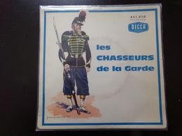 45 T Les Chasseurs De La Garde " Refrain Du 24 Et Marche De La Garde Consulaire à Marengo + 3 Titres " - Instrumental