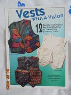 Vests With A Vision: 12 Terrific Techniques For Embellishing & Texturizing Creative Vests. PJS Publ 1996 - Crafts