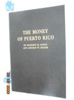 Money Of Puerto Rico By Maurice M. Gould And Lincoln W. Higgie. Whitman Publishing Company 1962 - Books On Collecting