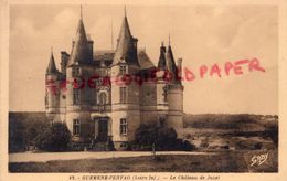 44 - GUEMENE PENFAO - LE CHATEAU DE JUZET - Guémené-Penfao