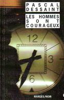 Rivages Noir N° 597 : Les Hommes Sont Courageux Par Dessaint (ISBN 2743615133 EAN 9782743615130) - Rivage Noir