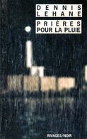 Rivages Noir N° 612 : Prières Pour La Pluie Par Dennis Lehane (ISBN 2743615613 EAN 9782743615611) - Rivage Noir