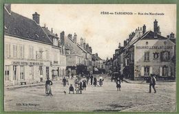 CPA Peu Courante - AISNE - FERE EN TARDENOIS - RUE DES MARCHANDS - Belle Animation, Commerces - édition Melle Montigny - Fere En Tardenois