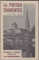 Le Poitou-Charentes Vous Est Conté. Chroniques Et Légendes Recueillies Par Yves Bourdonneau. - Poitou-Charentes