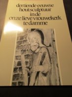 Dertiende Eeuwse Houtsculptuur In De Onze Lieve Vrouwekerk Te Damme  -  Door Luc Devliegher En Robert Didier - Geschichte