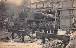 76 - SEINE MARITIME - LE HAVRE - 10167 - GARE - Accident Du 17 Juin 1907 - Gare