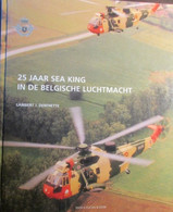 25 Jaar Sea King In De Belgische Luchtmacht - Door L. Derenette  -  Koksijde - Helicopters - Seaking  Leger - Militairen - Geschichte