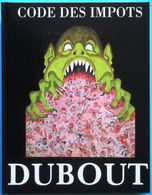 Etat Neuf > CODE DES IMPÔTS Illustré Par DUBOUT (Editions Michèle Trinckvel) - Diritto