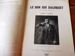 LE BON ROI DAGOBERT  (origine-> L'illustration Théâtrale, Daté 1908 ) Et Portrait De André Rivoire - Französische Autoren