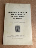 Monographie Des Timbres Au Type Blanc De France J.Storch Et R.Françon 1972 - Filatelia E Storia Postale