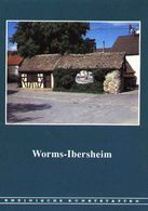 WORMS Rhein 1994 " Ibersheim " Heimatbuch Reihe: Rheinische Kunststätten - Verein Für Denkmalpflege - Architektur