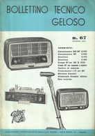 8368" BOLLETTINO TECNICO GELOSO N° 67-INVERNO 1957 "40 PAGINE + COPERTINE-ED.ORIGINALE GELOSO S.p.A.-MILANO - Literature & Schemes