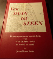 Van Duin Tot Steen : De Oorsprong En Geschiedenis Van Westende - Bad In Woord En Beeld - Door Jean-Pierre Sette - History