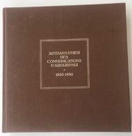 Catalogue Exposition "Artisans D'hier Des Communications D'aujourd'hui (1850-1950) - Postadministraties