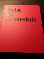 Heist En De Eiesluis   -  Door Maurits Coornaert  - Standaardwerk  -  Knokke - Heist - Histoire