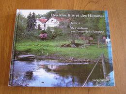 DES MOULINS ET DES HOMMES T 4 De L'Ardenne Aux Portes De La Famenne Régionalisme Moulin Farine Scierie La Roche Hotton - Belgio