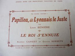 PAPILLON, Dit LYONNAIS LE JUSTE, De Louis Bénière   (origine  :L'illustration Théâtrale 1909)  Avec Portrait De L'auteur - French Authors