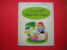 LE PETIT CHAPERON ROUGE MON PREMIER ALBUM HACHETTE 1972  IMAGES DE R SIMON - Hachette
