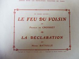 LE FEU DU VOISIN De Francis Croisset -LA DECLARATION (origine :L'illustration Théâtrale,1910)  Avec Portrait De L'auteur - Auteurs Français