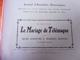 LE MARIAGE DE TÉLÉMAQUE ,de Jules Lemaitre Et Maurice Donnay , Dont Portraits (orig :L'illustration Théâtrale,1910) ; - Auteurs Français