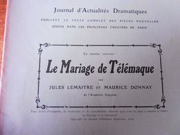 LE MARIAGE DE TÉLÉMAQUE ,de Jules Lemaitre Et Maurice Donnay , Dont Portraits (orig :L'illustration Théâtrale,1910) ; - French Authors