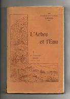 L'Arbre Et L'Eau, 6e Congrès Société Gay-Lussac De Limoges à Montluçon, 1912, Sylviculture, Tronçais, Rochebut - Bourbonnais