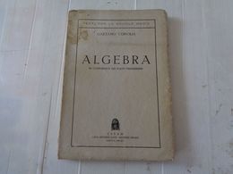 LIBRO, GAETANO CORVAJA "ALGEBRA" TESTI PER LE SCUOLE MEDIE - 1932-XV - LEGGI - Matemáticas Y Física