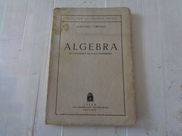 LIBRO, GAETANO CORVAJA "ALGEBRA" TESTI PER LE SCUOLE MEDIE - 1932-XV - LEGGI - Matematica E Fisica