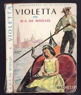 Hachette - Bibliothèque De La Jeunesse N°35 - Marie Antoinette De Miollis - "Violetta" - 1958 - Bibliotheque De La Jeunesse