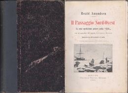 Il Passaggio Nord-Ovest. La Mia Spedizione Polare Sulla 'Gjoa' Con Un'appendice Del Tenente Goffredo Hansen -  Roald Amu - Libri Antichi