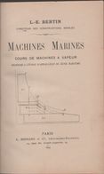 Machines Marines. Cours De Machines à Vapeur .. - L.-E. Bertin - Libri Antichi