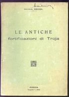 INTERESSANTE OPUSCOLETTO DEL 1925 - LE ANTICHE FORTIFICAZIONI DI TROIA - FOGGIA - Historia, Filosofía Y Geografía