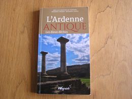 L' ARDENNE ANTIQUE  Les Dieux Déchus Régionalisme Gaume Arlon Gérouville Jamoigne Semois Dieu Déesse Diane Gaule - Belgique