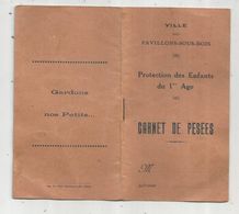 Carnet De Pesées , Protection Des Enfants Du 1 Er Age , Ville Des PAVILLONS SOUS BOIS, 1928 , 2 Scans , Frais Fr 1.75 E - Unclassified