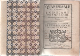 Quaresimale Del P. Maestro F. Girolamo Franceschi Da Monte Pulciano Francescano. Parte Prima - Libri Antichi
