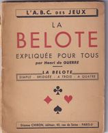 LA BELOTE EXPLIQUEE POUR TOUS Par Henri De GUERRE - L'A.B.C. DES JEUX - Edition CHIRON - Rare - Palour Games