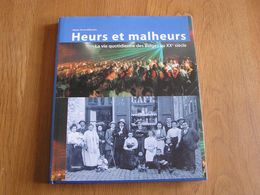 HEURS ET MALHEURS La Vie Quotidienne Des Belges Au 20 ème Siècle Régionalisme Histoire Belgique Chronologie Guerre Crise - Belgique