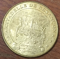 25 CITADELLE DE BESANÇON MDP 2008 MEDAILLE SOUVENIR MONNAIE DE PARIS JETON TOURISTIQUE MEDALS COINS TOKENS - 2008