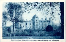 33 CADILLAC Sur Garonne - Le Château Du Duc D'Epernon   * - Cadillac