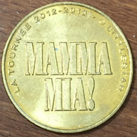 75009 PARIS MAMMA MIA ! MDP 2012 MÉDAILLE SOUVENIR MONNAIE DE PARIS JETON TOURISTIQUE MEDALS COINS TOKENS - 2012