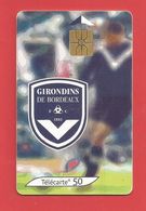 TELECARTE 50 U TIRAGE 560 000 EX Foot Les Girondins De Bordeaux - 2005