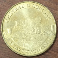 11 CHÂTEAU D'AGUILAR PAYS CATHARE MÉDAILLE SOUVENIR MONNAIE DE PARIS 2009 JETON TOURISTIQUE MEDALS COINS TOKENS - 2009