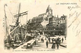 Le Treport Mers * Le Quais François I Et L'église St Jacques - Le Treport