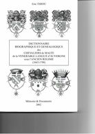 Dictionnaire Biographique Et Généalogique Des Chevaliers De Malte De La Langue D'auvergne Sous L'acien Régime Thiou Eric - Dictionnaires