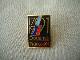 1798 PINS  Pin's     DOUANES FRANÇAISES                  1791 1991 - Administración